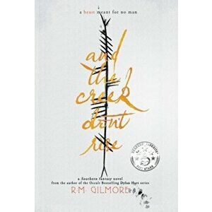 And The Creek Don't Rise, Hardcover - R. M. Gilmore imagine