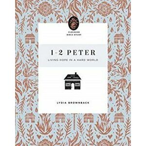 1-2 Peter: Living Hope in a Hard World, Paperback - Lydia Brownback imagine