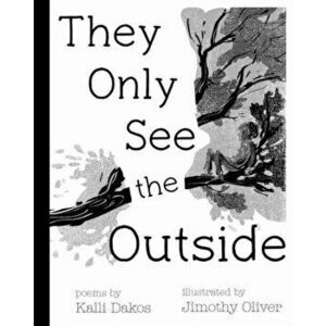 They Only See the Outside, Hardcover - Kalli Dakos imagine