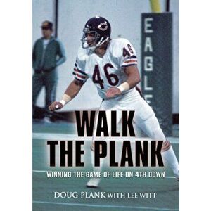 Walk the Plank: Winning the Game of Life on 4th Down, Paperback - Doug Plank imagine