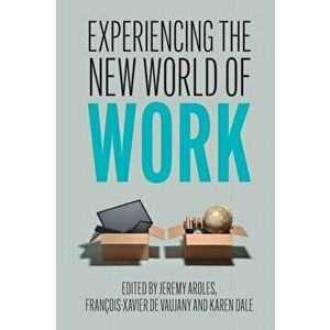 Experiencing the New World of Work, Paperback - Jeremy Aroles imagine