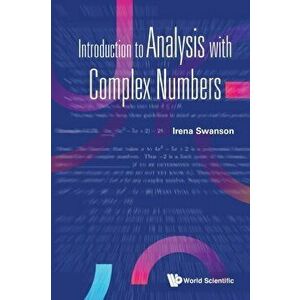 Introduction to Analysis with Complex Numbers, Paperback - Irena Swanson imagine