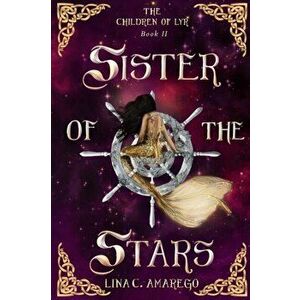 Sister of the Stars, Paperback - Lina C. Amarego imagine
