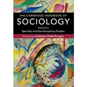 The Cambridge Handbook of Sociology, Paperback - Kathleen Odell Korgen imagine