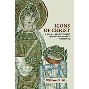 Icons of Christ, Paperback - William G. Witt imagine