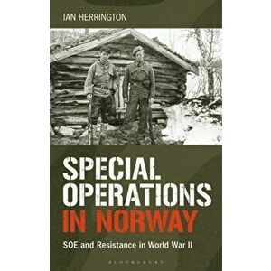 Special Operations in Norway: SOE and Resistance in World War II, Paperback - Ian Herrington imagine