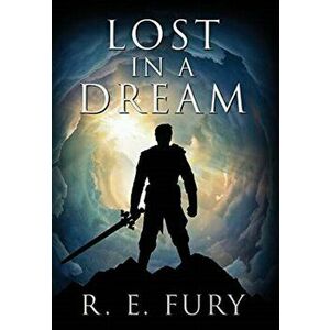 Lost in a Dream, Hardcover - R. E. Fury imagine