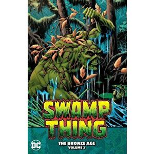 Swamp Thing: The Bronze Age Vol. 3, Paperback - Martin Pasko imagine