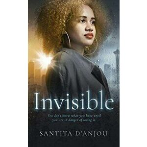 Invisible, Paperback - Santita J. D'Anjou imagine