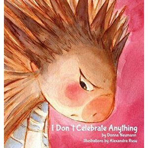 I Don't Celebrate Anything!, Hardcover - Donna Neumann imagine