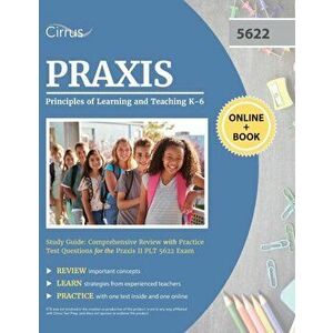 Praxis Principles of Learning and Teaching K-6 Study Guide: Comprehensive Review with Practice Test Questions for the Praxis II PLT 5622 Exam - *** imagine