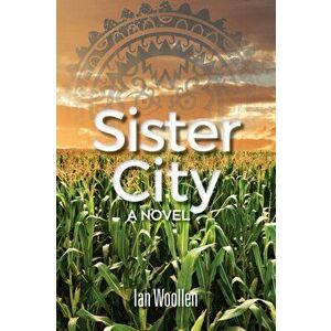 Sister City, Paperback - Ian Woolen imagine