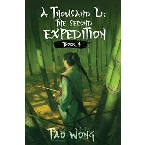 A Thousand Li: The Second Expedition: Book 4 of A Thousand Li, Paperback - Tao Wong imagine