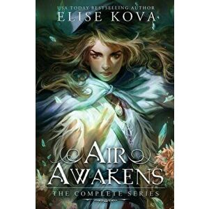 Air Awakens: The Complete Series, Paperback - Elise Kova imagine