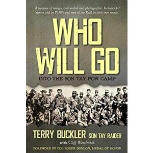 Who Will Go: Into the Son Tay POW Camp, Paperback - Terry Buckler imagine