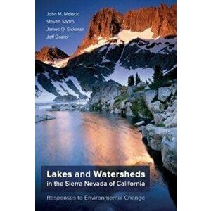 Lakes and Watersheds in the Sierra Nevada of California, 5: Responses to Environmental Change, Hardcover - John M. Melack imagine
