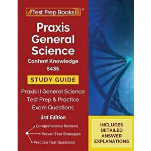 Praxis General Science Content Knowledge 5435 Study Guide: Praxis II General Science Test Prep and Practice Exam Questions [3rd Edition] - *** imagine