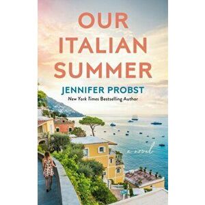 Our Italian Summer, Paperback - Jennifer Probst imagine