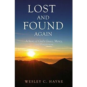 Lost and Found Again, Paperback - Wesley C. Hayne imagine