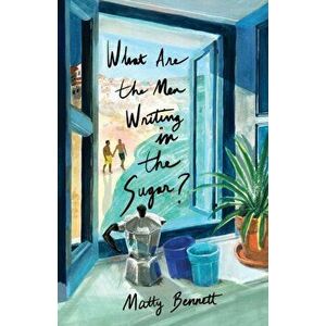What Are the Men Writing in the Sugar?, Paperback - Matty Bennett imagine