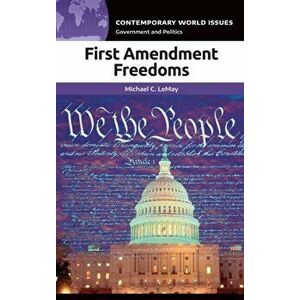 First Amendment Freedoms: A Reference Handbook, Hardcover - Michael C. Lemay imagine