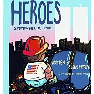 Heroes: September 11, 2001, Hardcover - Susan Hefley imagine