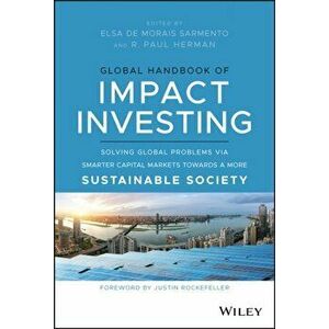 Global Handbook of Impact Investing: Solving Global Problems Via Smarter Capital Markets Towards a More Sustainable Society - Elsa de Morais Sarmento imagine