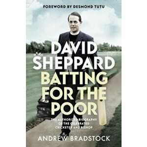 David Sheppard: Batting for the Poor: The Authorized Biography of the Celebrated Cricketer and Bishop, Paperback - Andrew Bradstock imagine