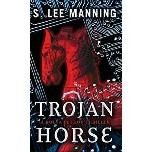 Trojan Horse, Hardcover - s. Lee Manning imagine