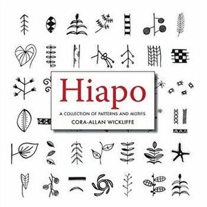 Hiapo: A collection of Patterns and Motifs, Paperback - Cora-Allan Wickcliffe imagine