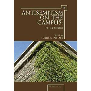 Anti-Semitism on the Campus: Past and Present, Paperback - Eunice G. Pollack imagine