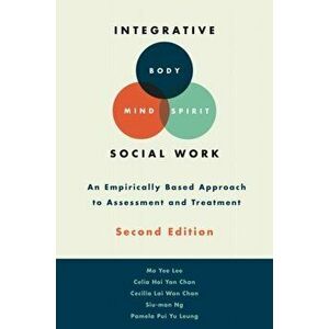 Integrative Body-Mind-Spirit Social Work: An Empirically Based Approach to Assessment and Treatment, Hardcover - Mo Yee Lee imagine