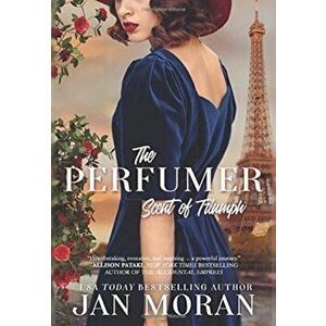 The Perfumer: Scent of Triumph, Hardcover - Jan Moran imagine