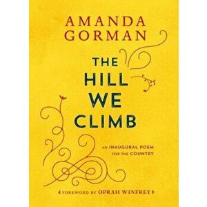 The Hill We Climb: An Inaugural Poem for the Country, Hardcover - Amanda Gorman imagine