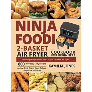Ninja Foodi 2-Basket Air Fryer Cookbook for Beginners: The Complete Guide of Ninja Foodi 2-Basket Air Fryer 800-Day Easy Tasty Recipes Air Fry, Broil, imagine