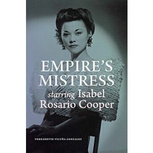 Empire's Mistress, Starring Isabel Rosario Cooper, Paperback - Vernadette Vicuña Gonzalez imagine
