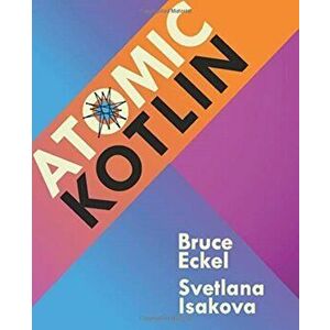 Atomic Kotlin, Paperback - Bruce Eckel imagine