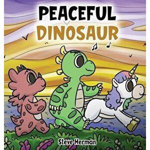 Peaceful Dinosaur: A Story about Peace and Mindfulness., Hardcover - Steve Herman imagine