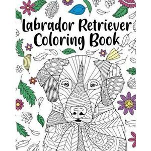 Labrador Retriever Coloring Book, Paperback - *** imagine