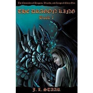 The Dragon King: Book 1, Paperback - J. L. Staar imagine