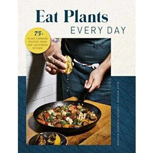 Eat Plants Every Day (Amazing Vegan Cookbook, Delicious Plant-Based Recipes): 90 Flavorful Recipes to Bring More Plants Into Your Daily Meals - Caroly imagine