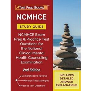 NCMHCE Study Guide: NCMHCE Exam Prep and Practice Test Questions for the National Clinical Mental Health Counseling Examination [2nd Editi - *** imagine