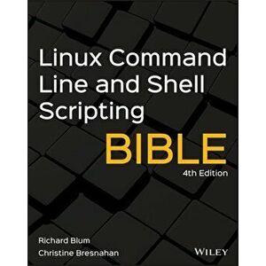 Linux Command Line and Shell Scripting Bible, Paperback - Richard Blum imagine