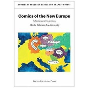 Comics of the New Europe: Reflections and Intersections, Paperback - Martha Kuhlman imagine