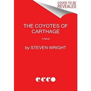 The Coyotes of Carthage, Paperback - Steven Wright imagine