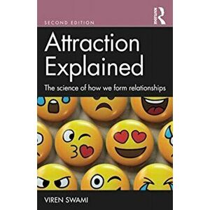 Attraction Explained: The Science of How We Form Relationships, Paperback - Viren Swami imagine