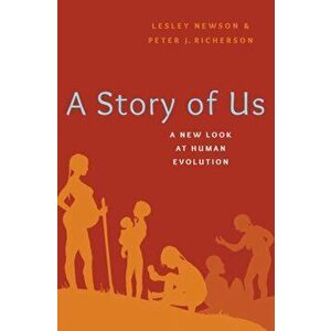A Story of Us: A New Look at Human Evolution, Hardcover - Lesley Newson imagine