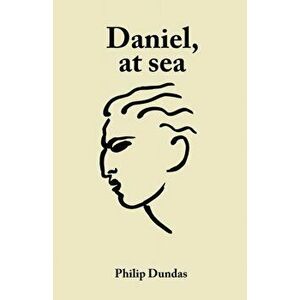 Daniel, at sea, Paperback - Philip Dundas imagine