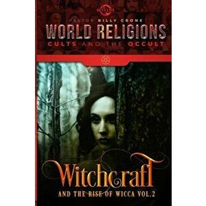 Witchcraft & the Rise of Wicca Vol.2, Paperback - Billy Crone imagine