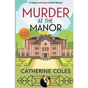 Murder at the Manor: A Tommy & Evelyn Christie Mystery, Paperback - Catherine Coles imagine